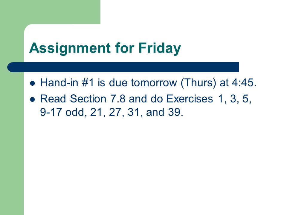 Assignment for Friday Hand-in #1 is due tomorrow (Thurs) at 4:45.