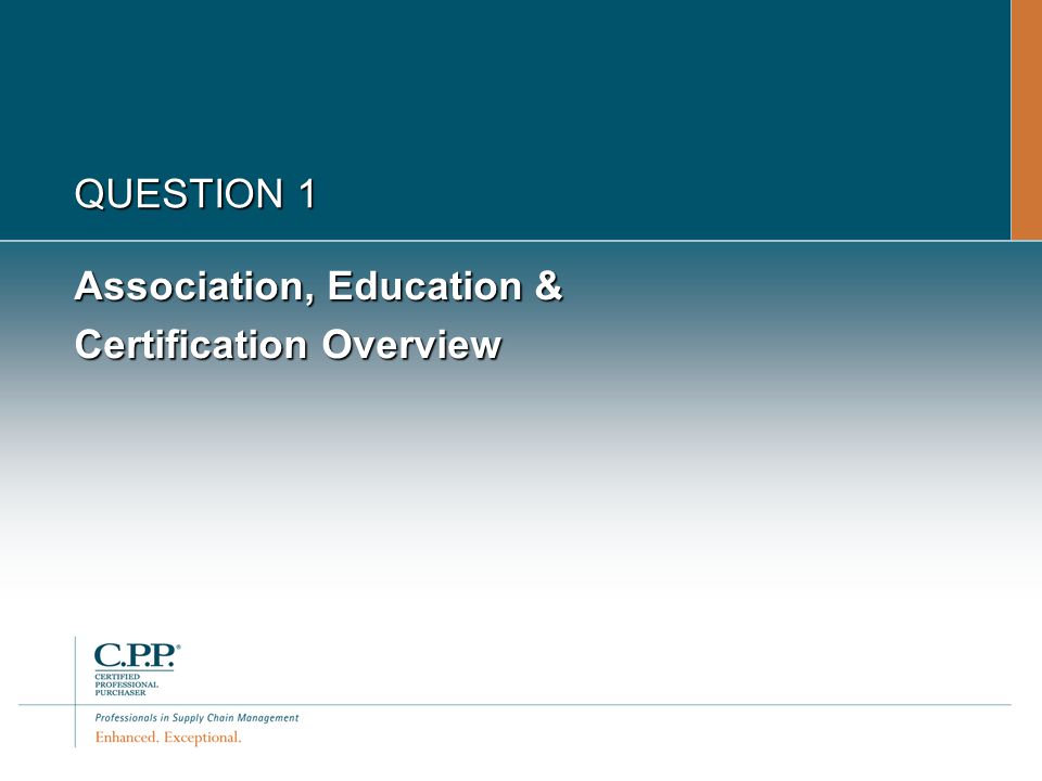 QUESTION 1 Association, Education & Certification Overview