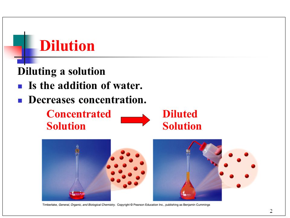 2 Dilution Diluting a solution Is the addition of water.