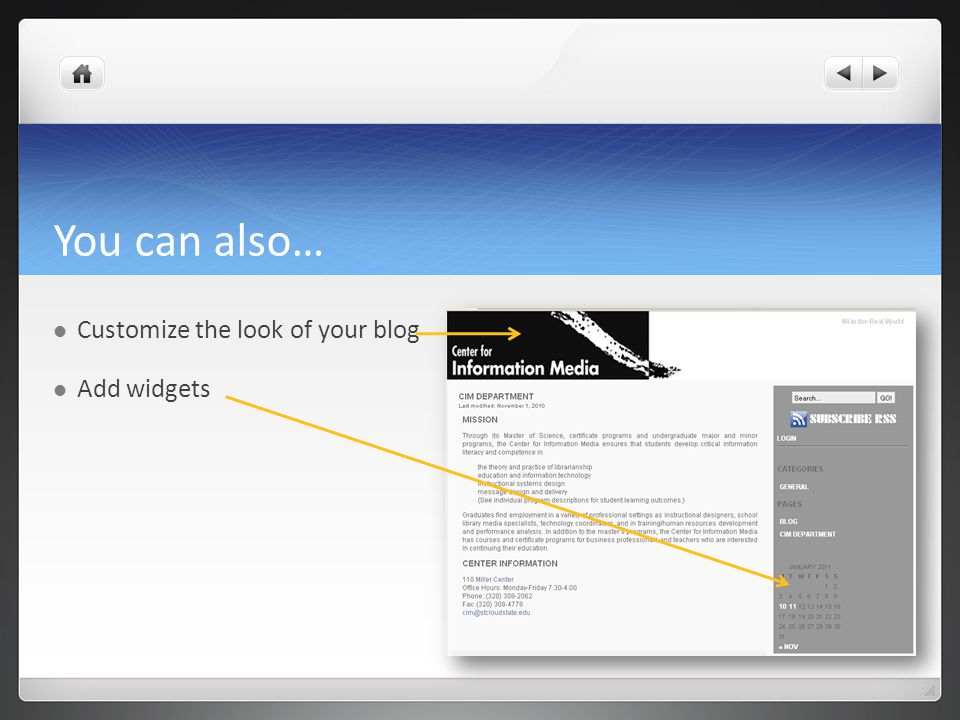 You can also… Customize the look of your blog Add widgets
