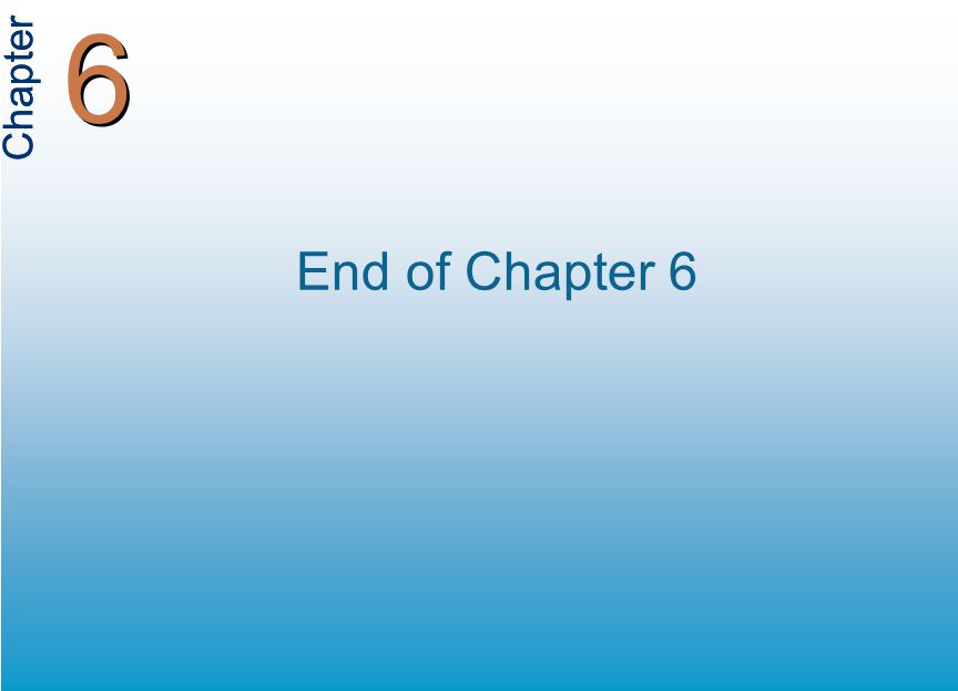 Chapter 6 6 End of Chapter 6