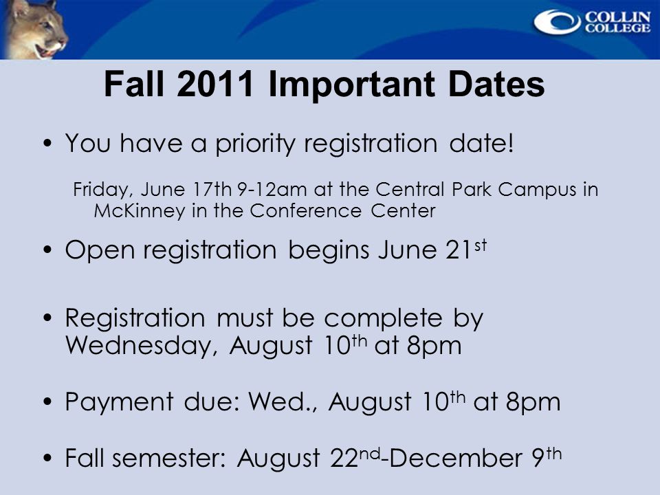 Fall 2011 Important Dates You have a priority registration date.