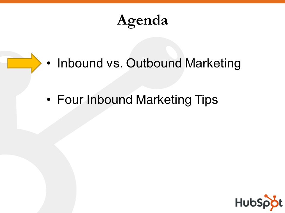 Agenda Inbound vs. Outbound Marketing Four Inbound Marketing Tips