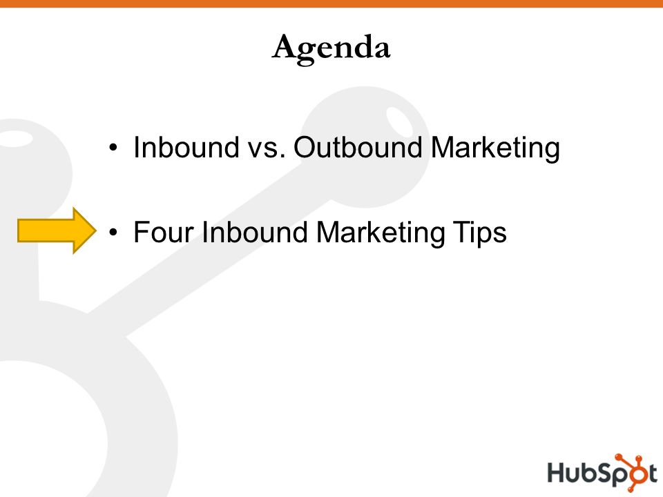 Agenda Inbound vs. Outbound Marketing Four Inbound Marketing Tips