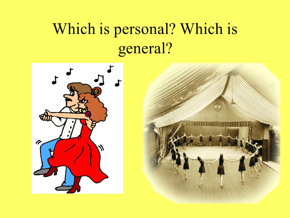Which is personal Which is general