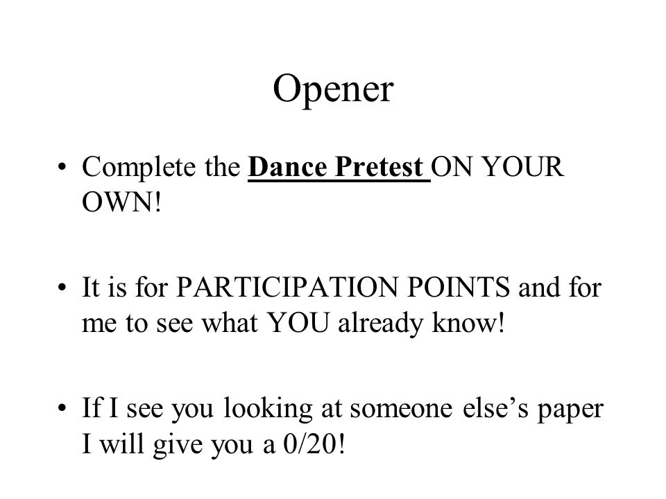Opener Complete the Dance Pretest ON YOUR OWN.