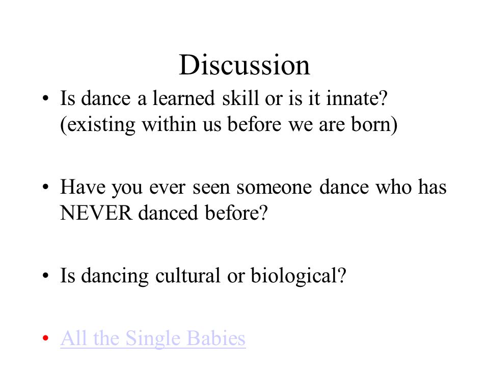 Discussion Is dance a learned skill or is it innate.