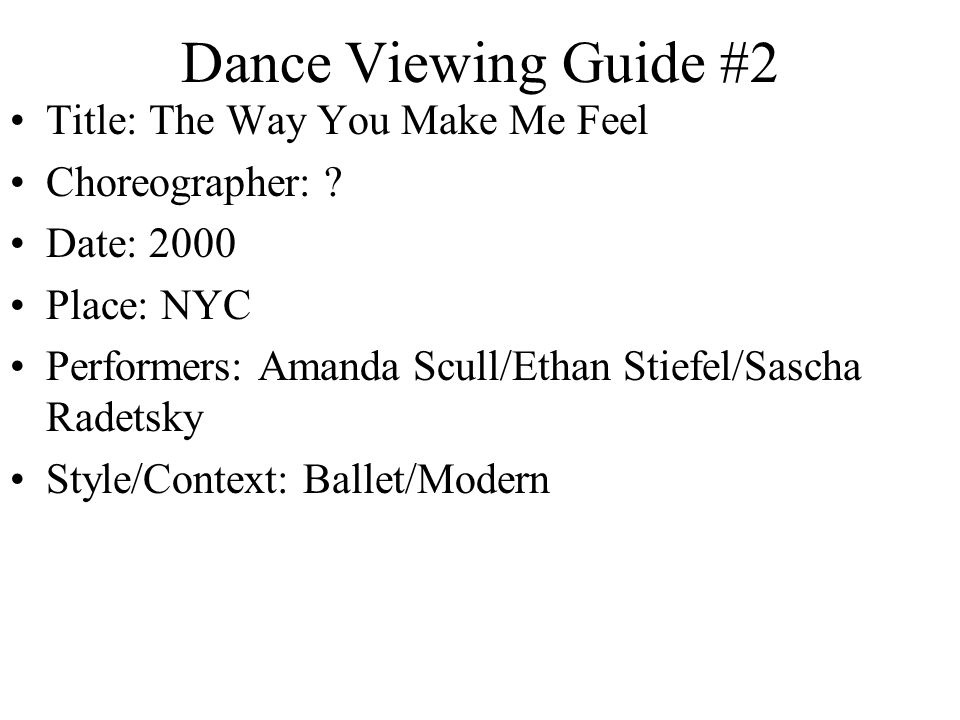 Dance Viewing Guide #2 Title: The Way You Make Me Feel Choreographer: .