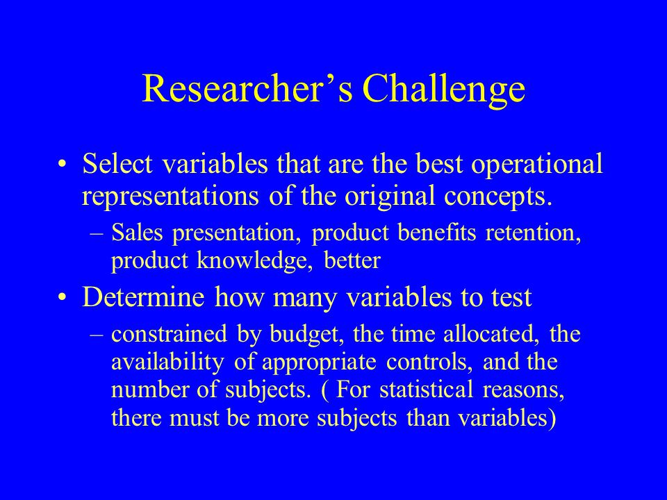 Researcher’s Challenge Select variables that are the best operational representations of the original concepts.