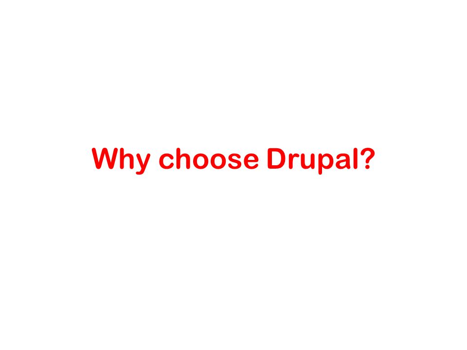 Why choose Drupal