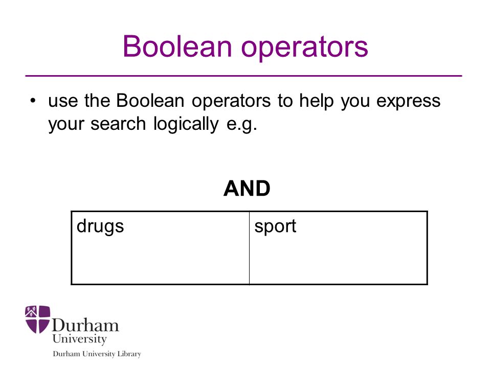 Boolean operators use the Boolean operators to help you express your search logically e.g.