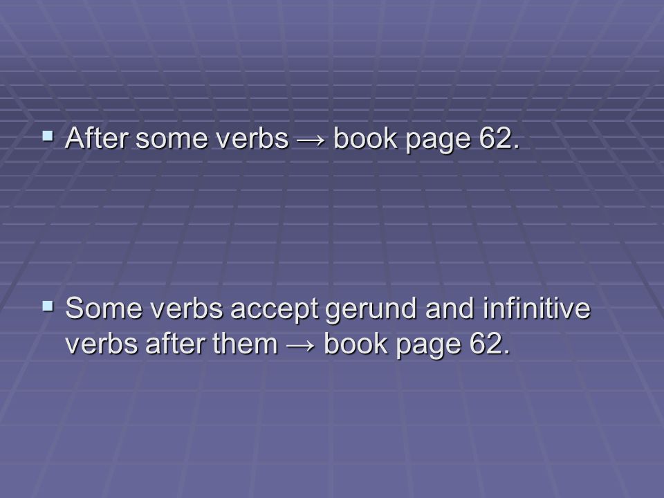  After some verbs → book page 62.