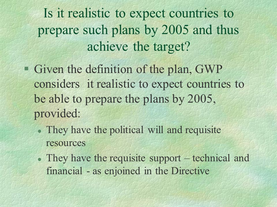 Is it realistic to expect countries to prepare such plans by 2005 and thus achieve the target.