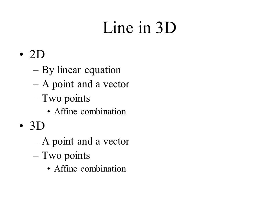 Lecture 3 Hyper Planes Matrices And Linear Systems Scott Rus 21 Line In 3d 2d By Linear Equation A Point And Vector Two Points Affine Combination