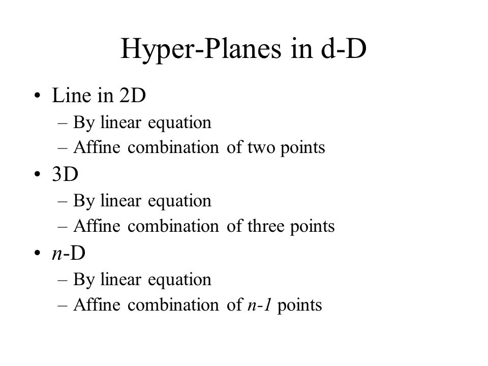 Lecture 3 Hyper Planes Matrices And Linear Systems Scott Rus 30 Hyper Planes In D Line 2d By Linear Equation Affine Combination Of Two Points 3d Three N