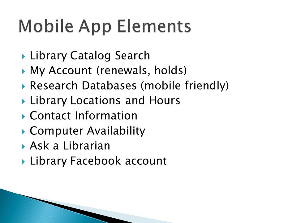  Library Catalog Search  My Account (renewals, holds)  Research Databases (mobile friendly)  Library Locations and Hours  Contact Information  Computer Availability  Ask a Librarian  Library Facebook account