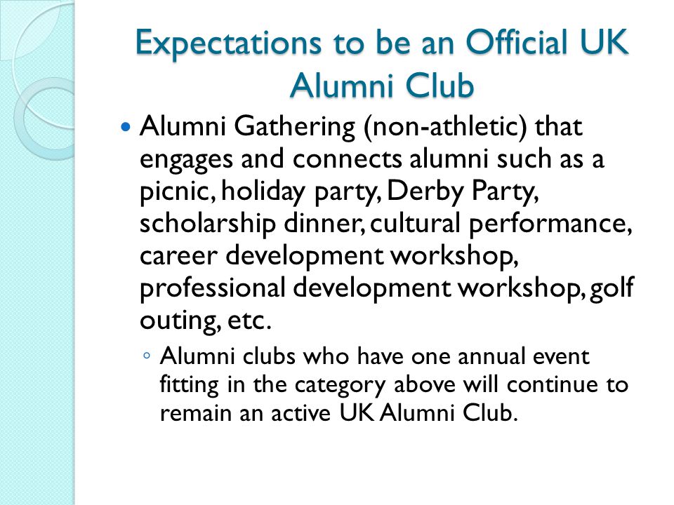 Expectations to be an Official UK Alumni Club Alumni Gathering (non-athletic) that engages and connects alumni such as a picnic, holiday party, Derby Party, scholarship dinner, cultural performance, career development workshop, professional development workshop, golf outing, etc.
