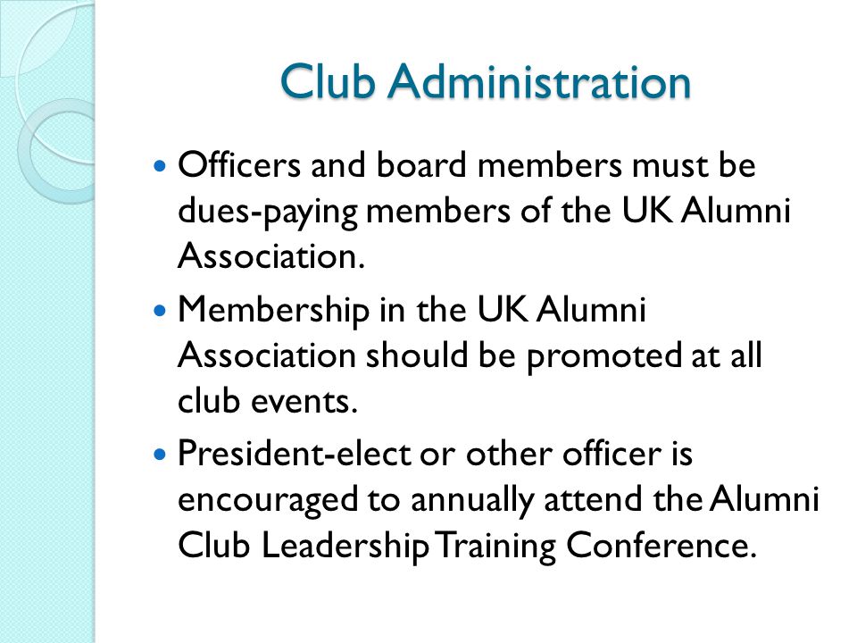 Club Administration Officers and board members must be dues-paying members of the UK Alumni Association.