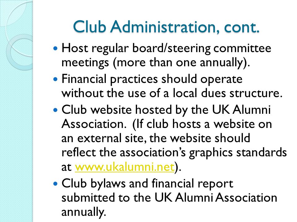 Club Administration, cont. Host regular board/steering committee meetings (more than one annually).