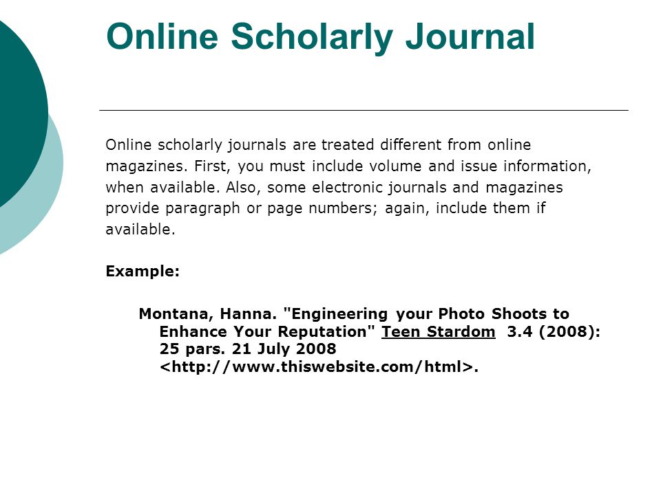 Online Scholarly Journal Online scholarly journals are treated different from online magazines.