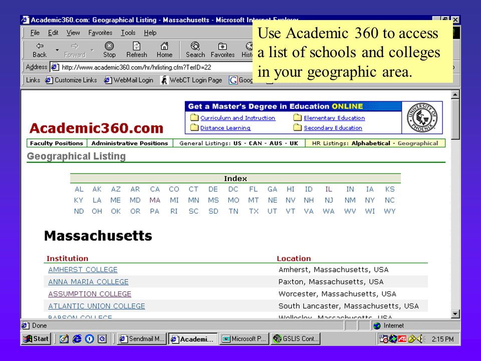 Use Academic 360 to access a list of schools and colleges in your geographic area.
