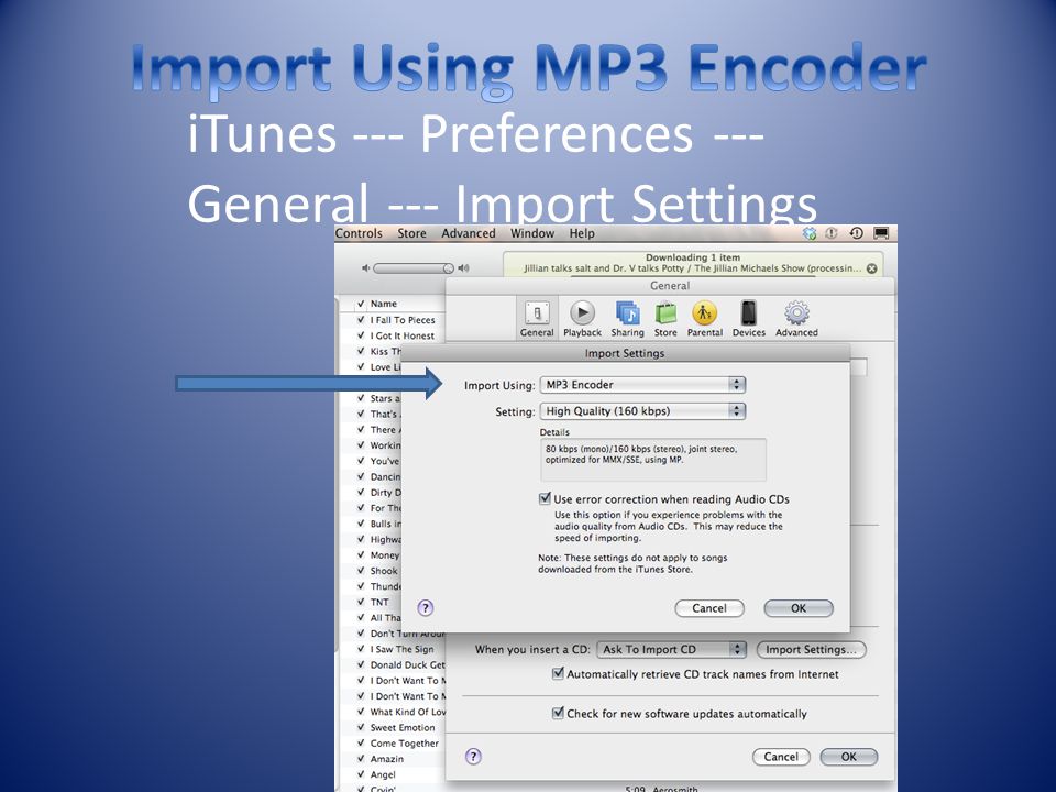 iTunes --- Preferences --- General --- Import Settings