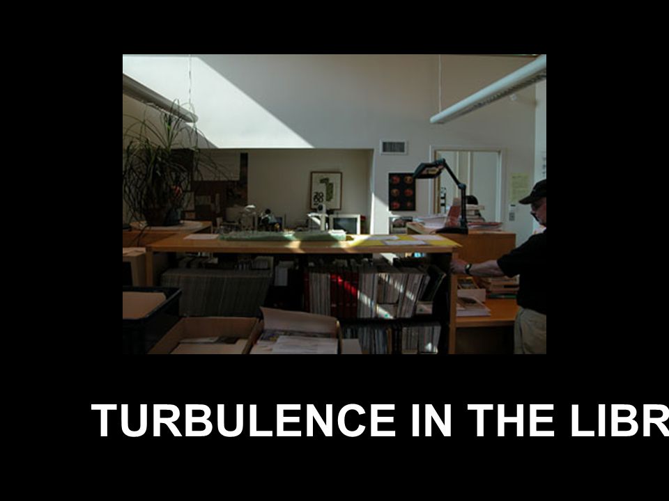 TURBULENCE IN THE LIBRARY