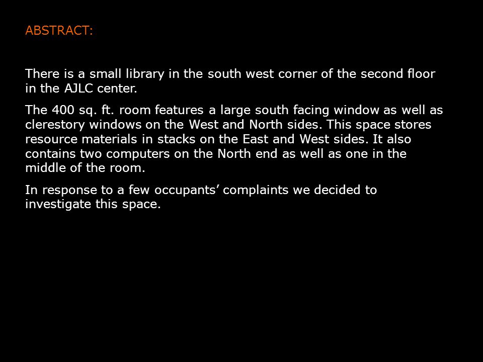 ABSTRACT: There is a small library in the south west corner of the second floor in the AJLC center.
