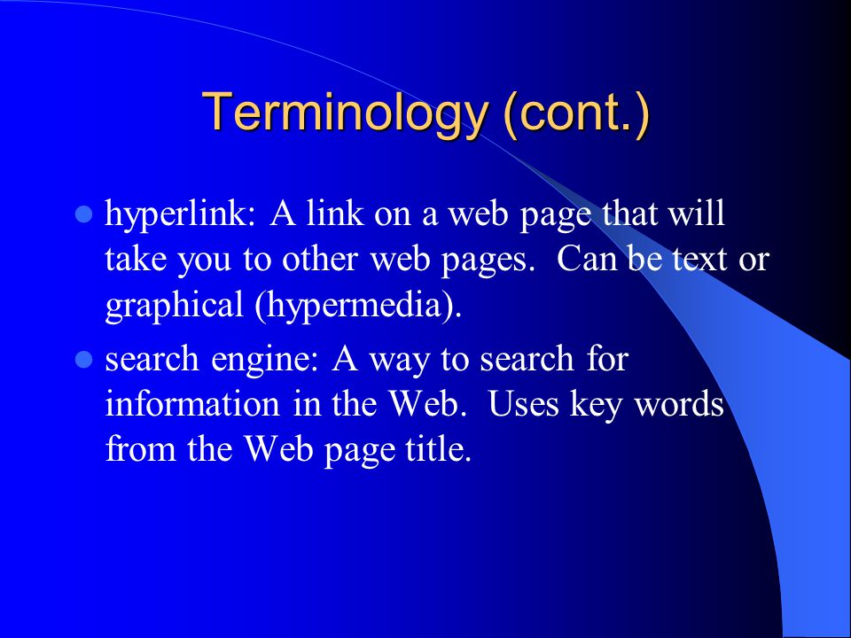 Terminology (cont.) hyperlink: A link on a web page that will take you to other web pages.