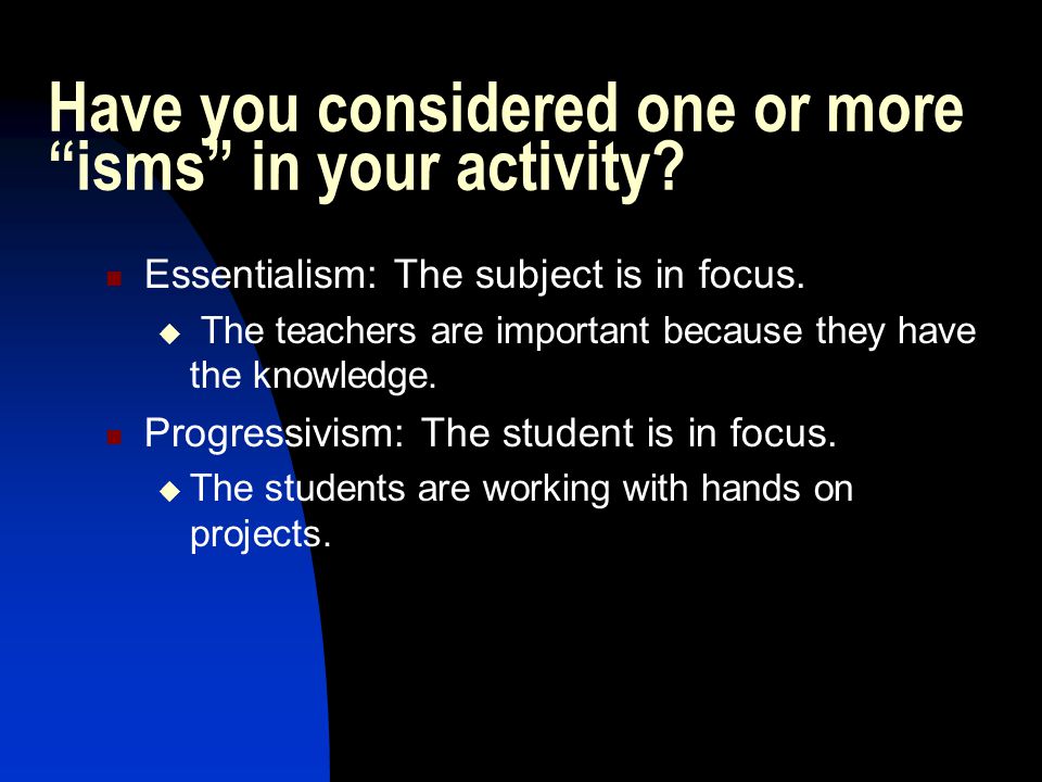 Have you considered one or more isms in your activity.