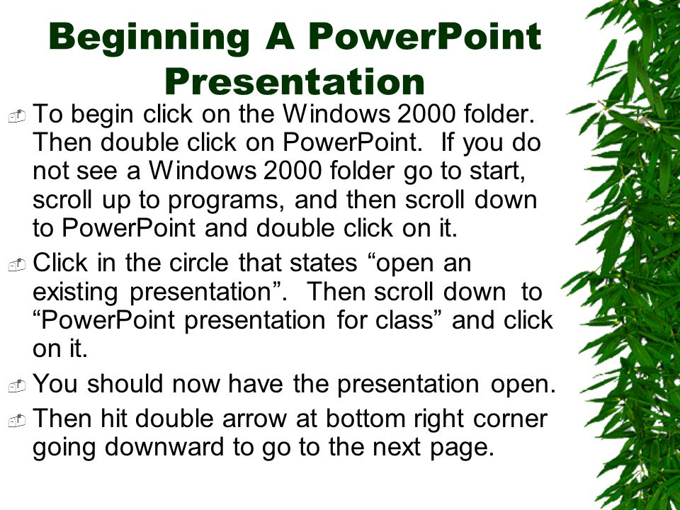 Beginning A PowerPoint Presentation  To begin click on the Windows 2000 folder.