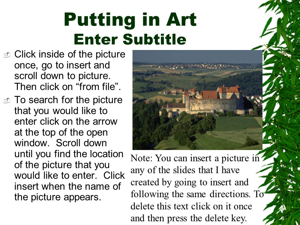 Putting in Art Enter Subtitle  Click inside of the picture once, go to insert and scroll down to picture.