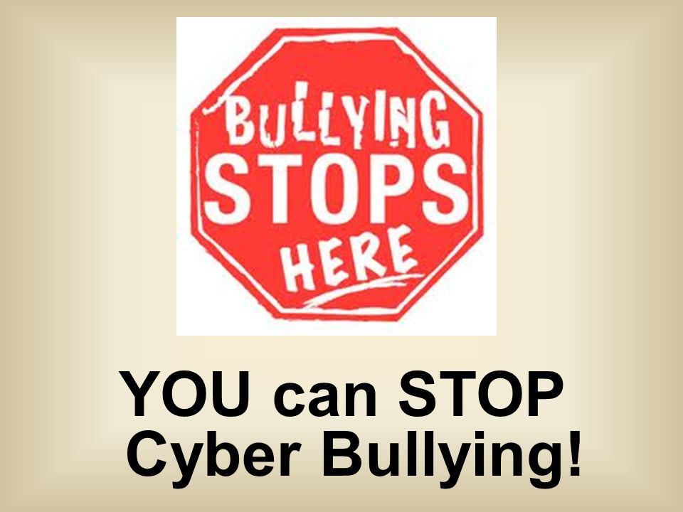 YOU can STOP Cyber Bullying!