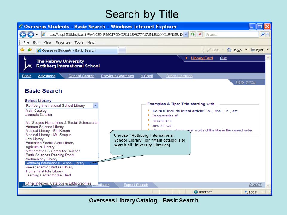 Overseas Library Catalog – Basic Search Search by Title Choose Rothberg International School Library (or Main catalog ) to search all University libraries)