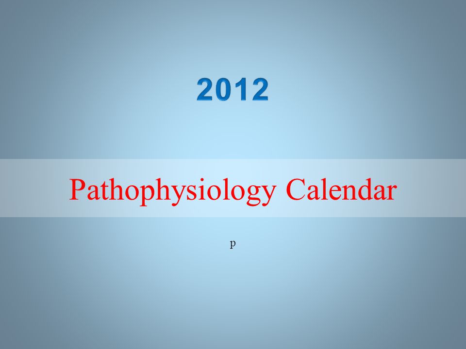 p Pathophysiology Calendar