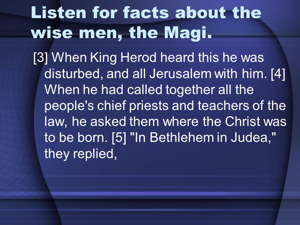 Listen for facts about the wise men, the Magi.