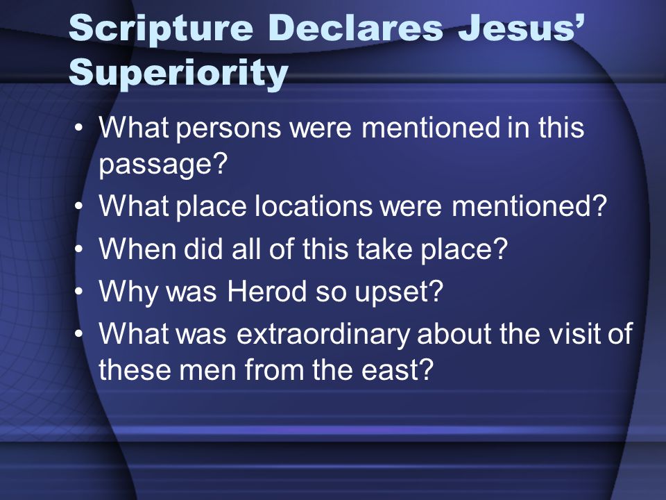Scripture Declares Jesus’ Superiority What persons were mentioned in this passage.