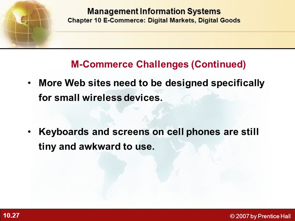 10.27 © 2007 by Prentice Hall More Web sites need to be designed specifically for small wireless devices.