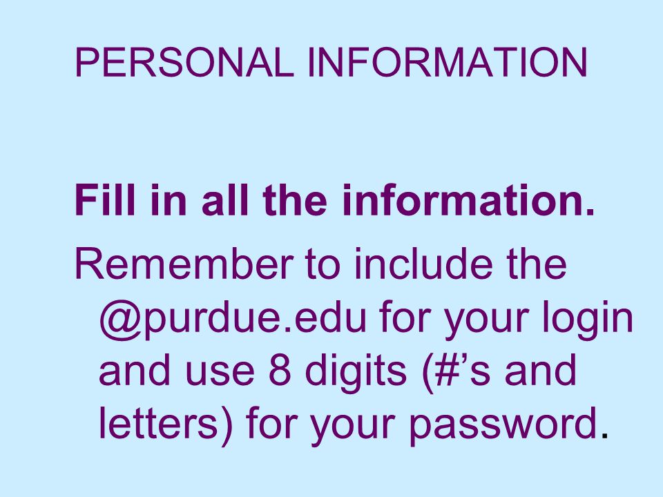 PERSONAL INFORMATION Fill in all the information.