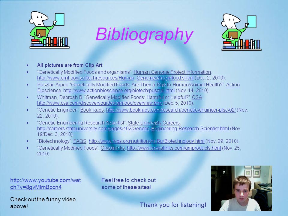 Bibliography  All pictures are from Clip Art  Genetically Modified Foods and organisms .