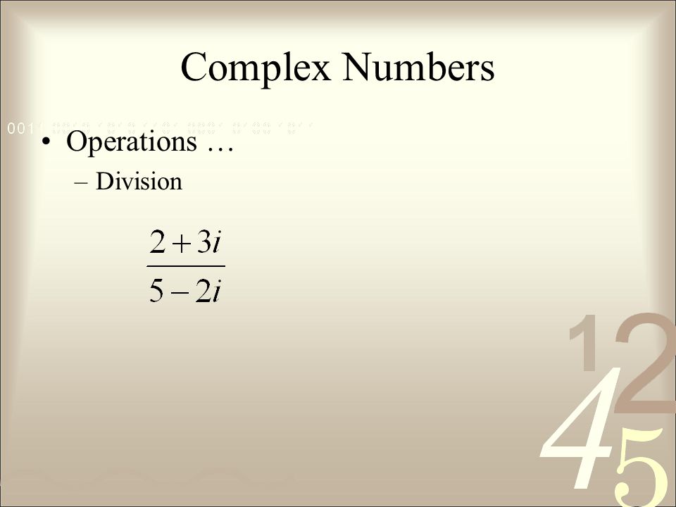 Complex Numbers Operations … –Division