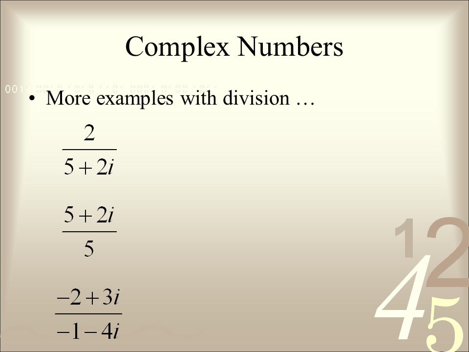 Complex Numbers More examples with division …