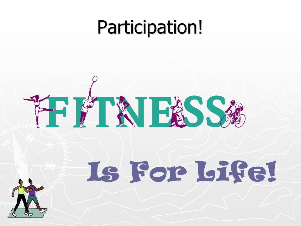 Participation! Is For Life!