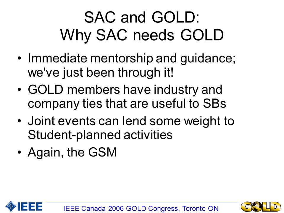 SAC and GOLD: Why SAC needs GOLD Immediate mentorship and guidance; we ve just been through it.
