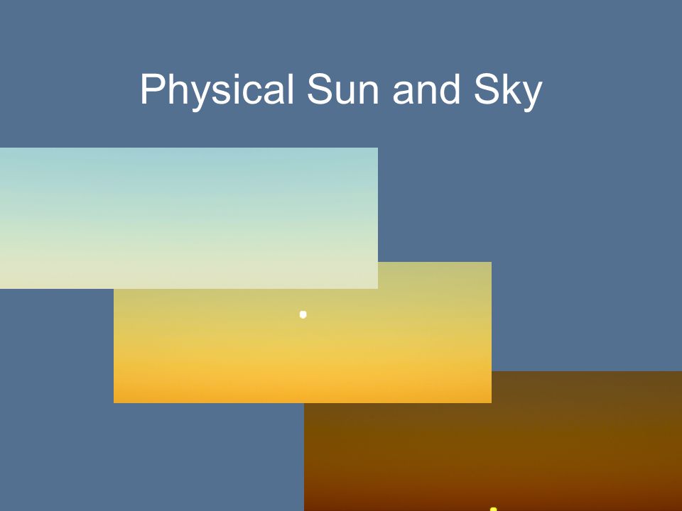 Physical Sun and Sky