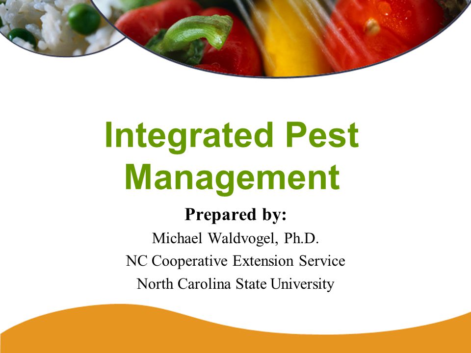 Integrated Pest Management Prepared by: Michael Waldvogel, Ph.D.