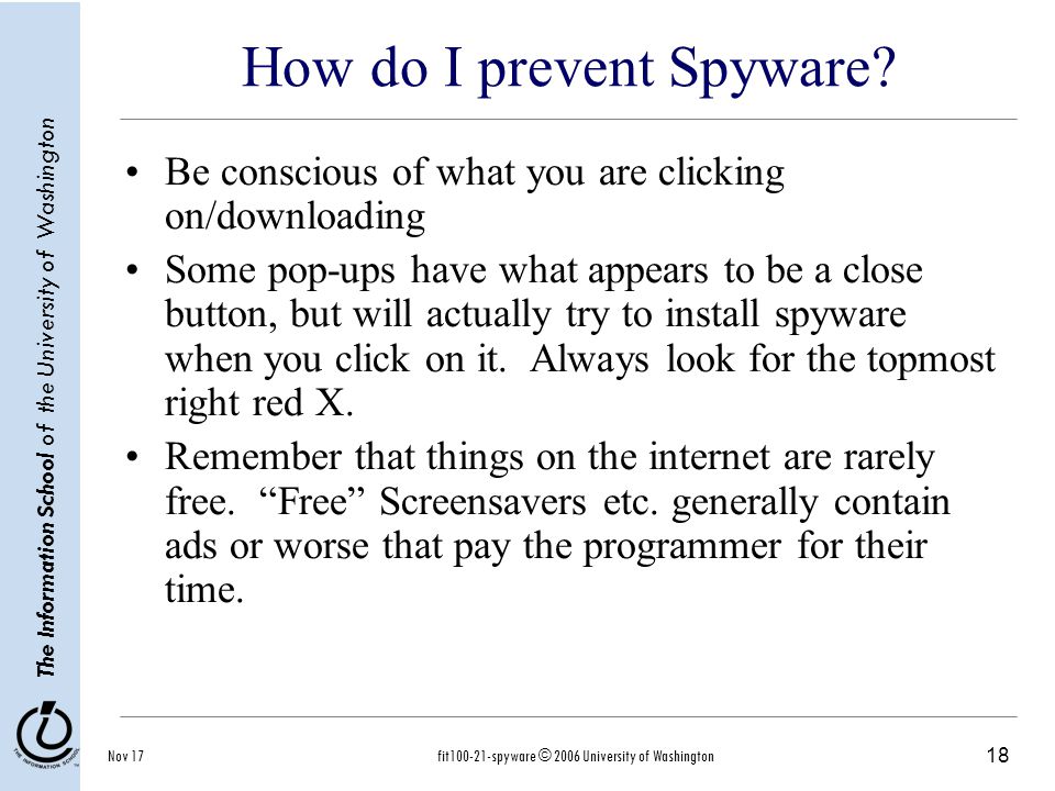 18 The Information School of the University of Washington Nov 17fit spyware © 2006 University of Washington How do I prevent Spyware.