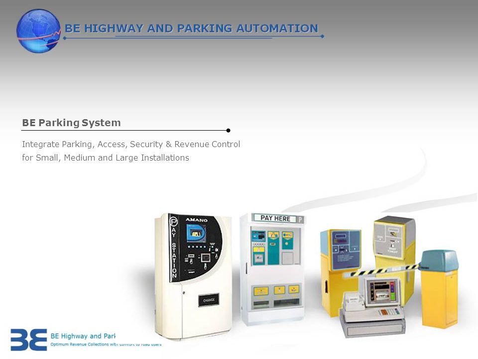 Integrate Parking, Access, Security & Revenue Control for Small, Medium and Large Installations BE Parking System