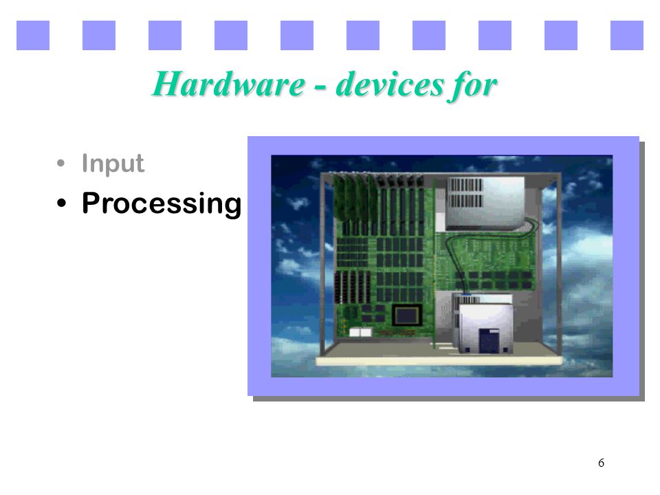 6 Hardware - devices for Input Processing