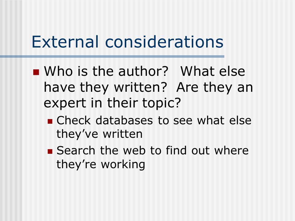 External considerations Who is the author What else have they written.